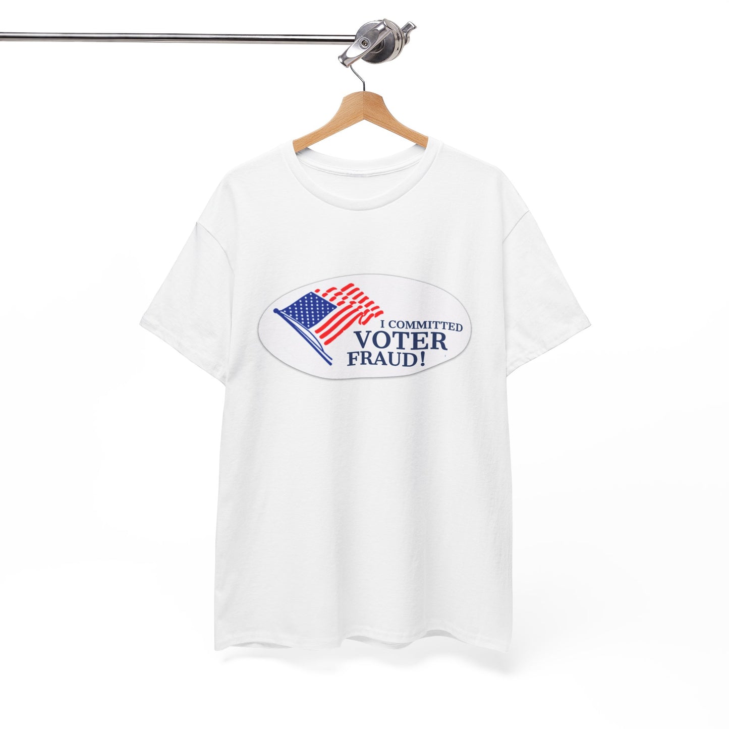 I Committed Voter Fraud Unisex Cotton Tee Political Funny