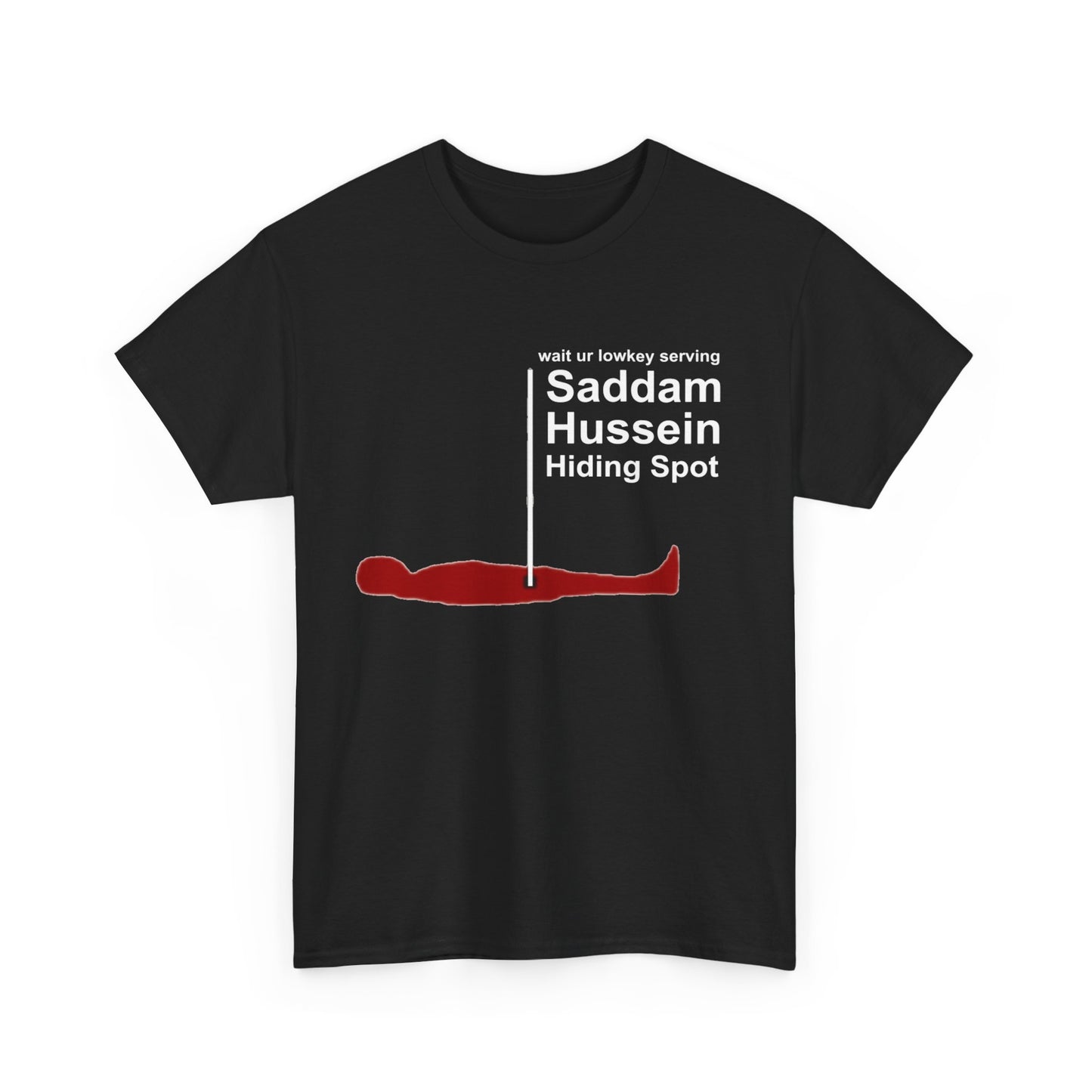 Saddam Hussein Hiding Spot Unisex Cotton Tee