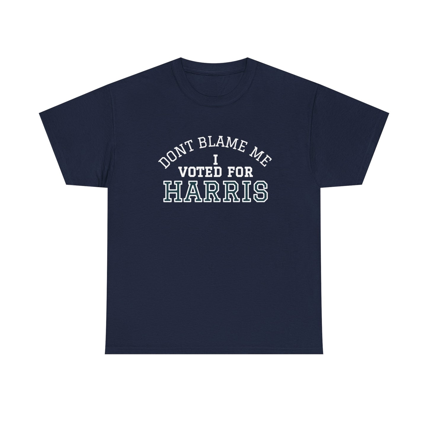 Don't Blame Me, I Voted Harris T-Shirt