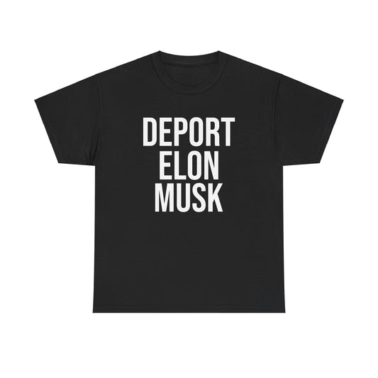 Deport Elon Musk Funny Unisex T-Shirt