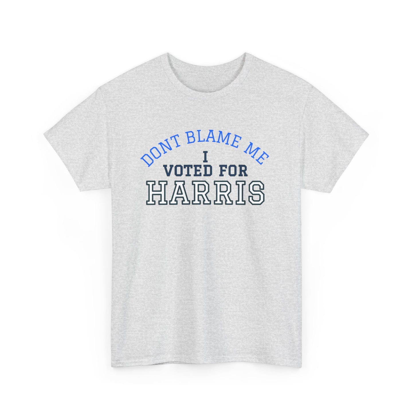 Don't Blame Me, I Voted Harris T-Shirt