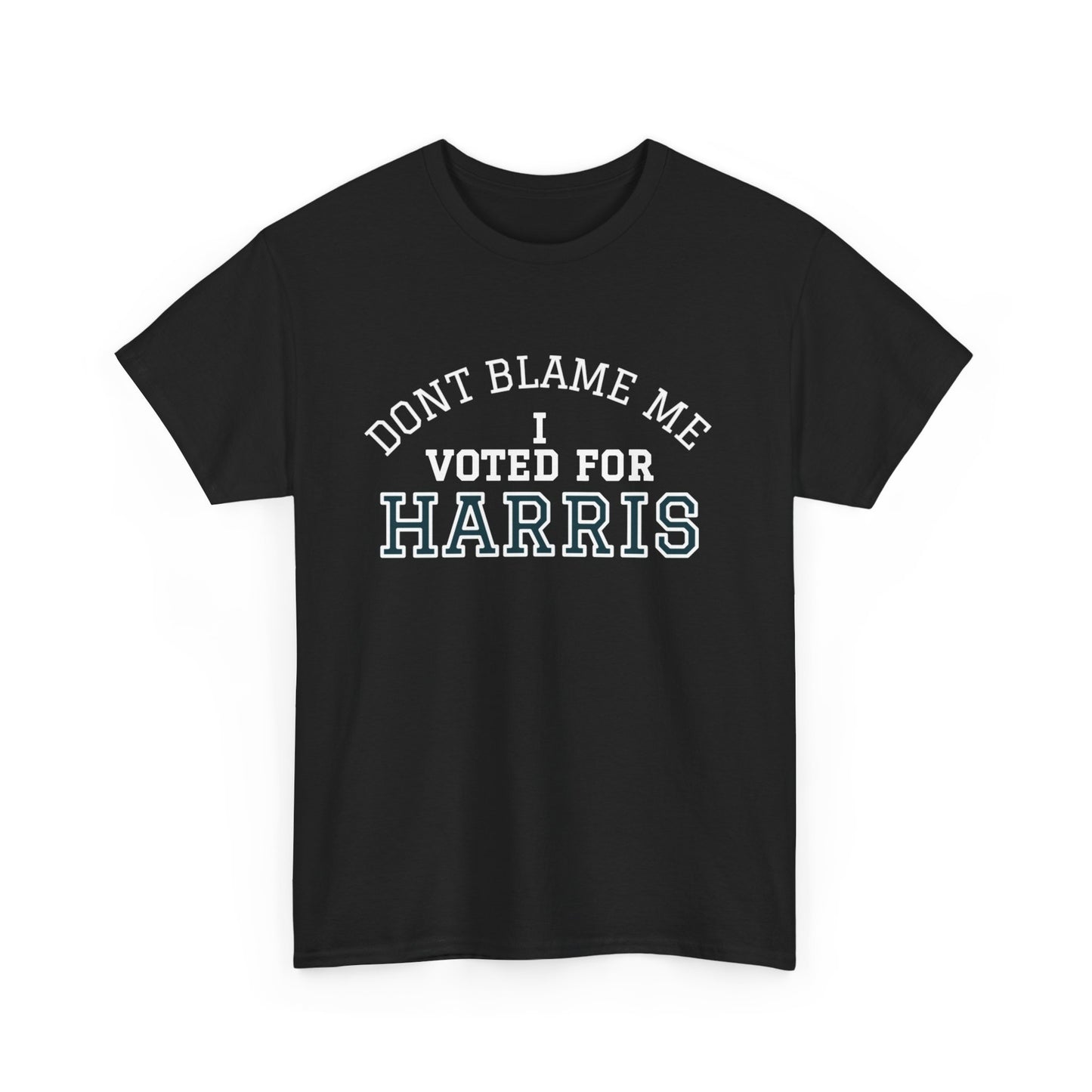 Don't Blame Me, I Voted Harris T-Shirt