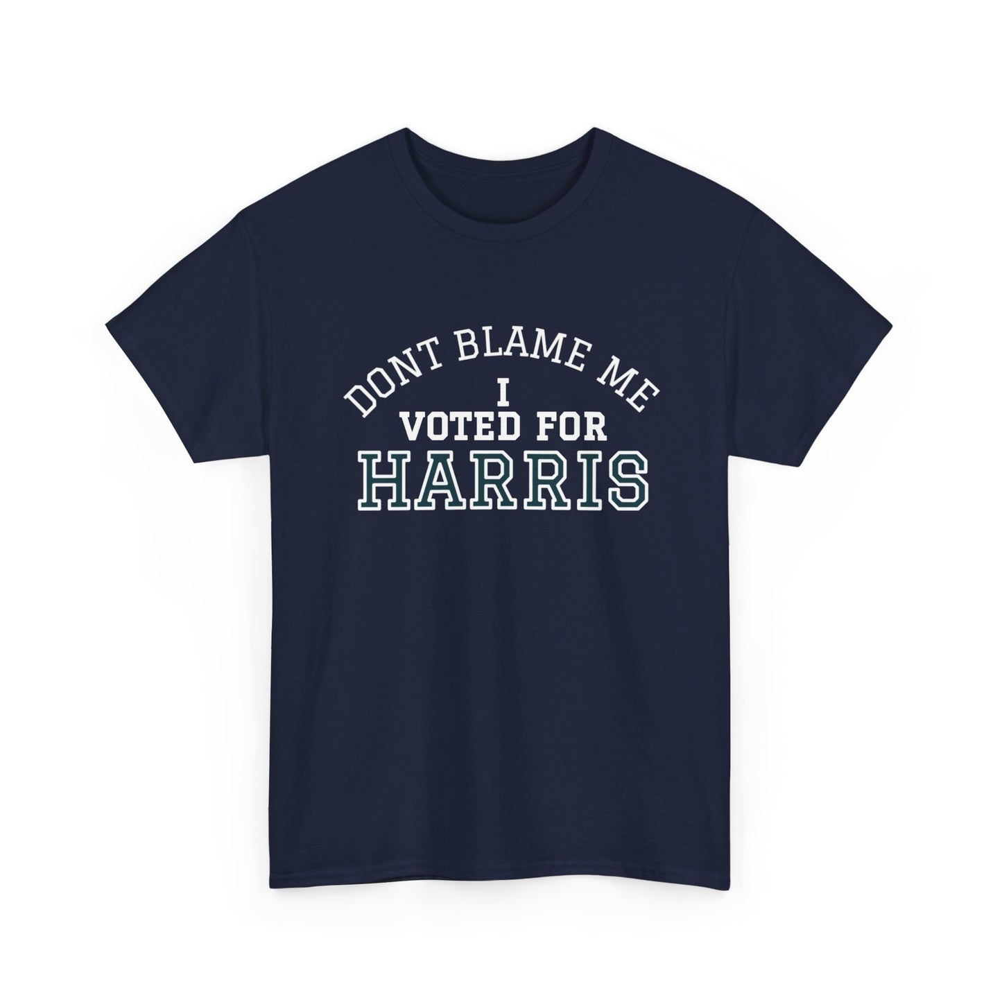 Don't Blame Me, I Voted Harris T-Shirt