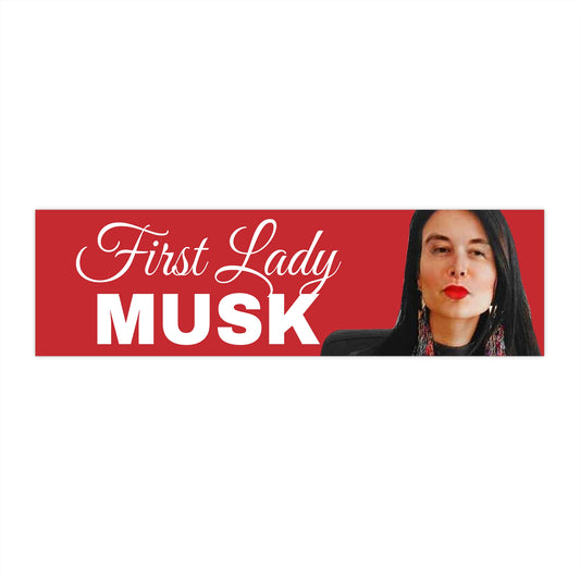 First Lady Elon Musk Bumper Sticker Political Funny