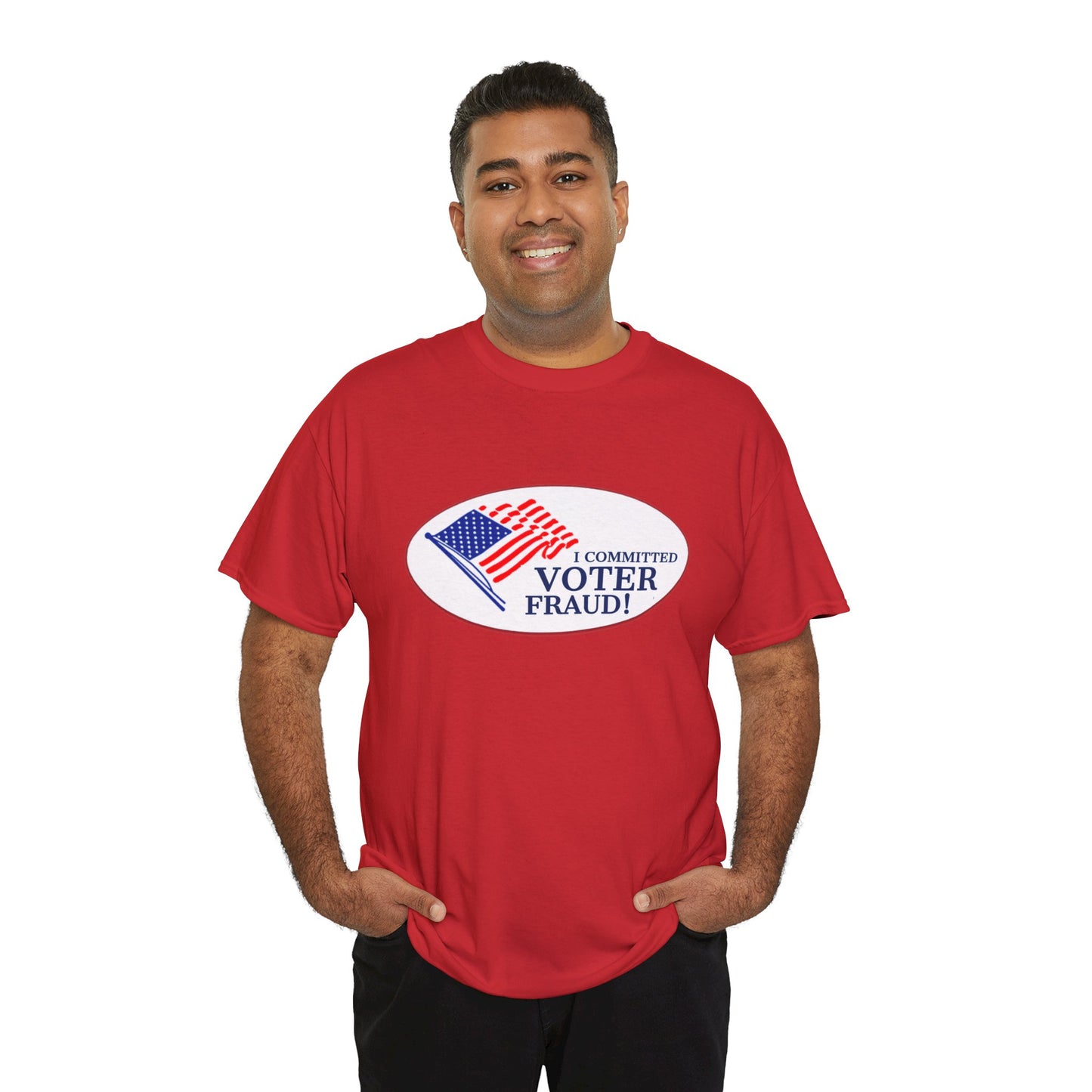 I Committed Voter Fraud Unisex Cotton Tee Political Funny