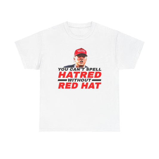 Hatred Red Hat Anti-Trump Elon T-Shirt