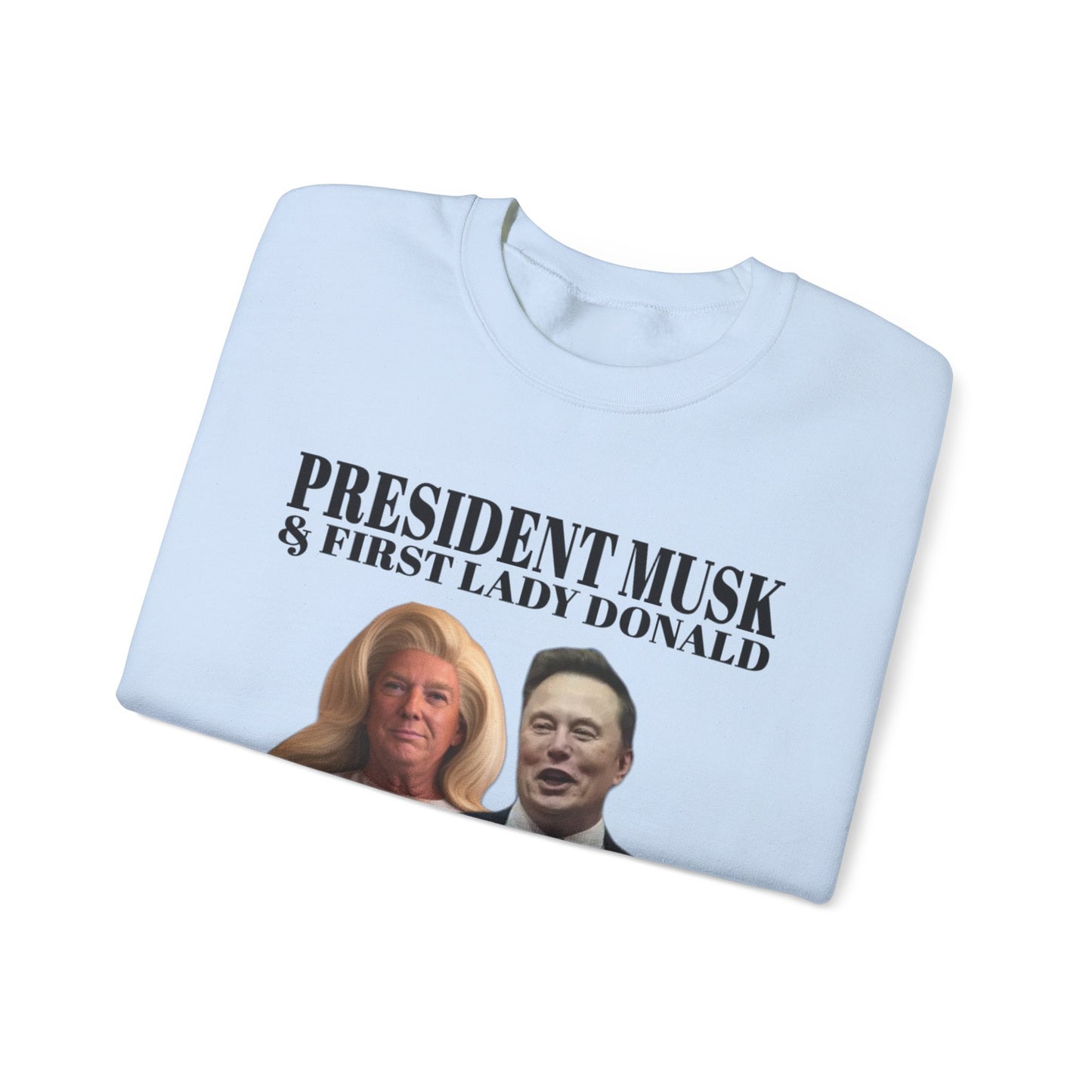 President Musk & First Lady Trump Sweatshirt