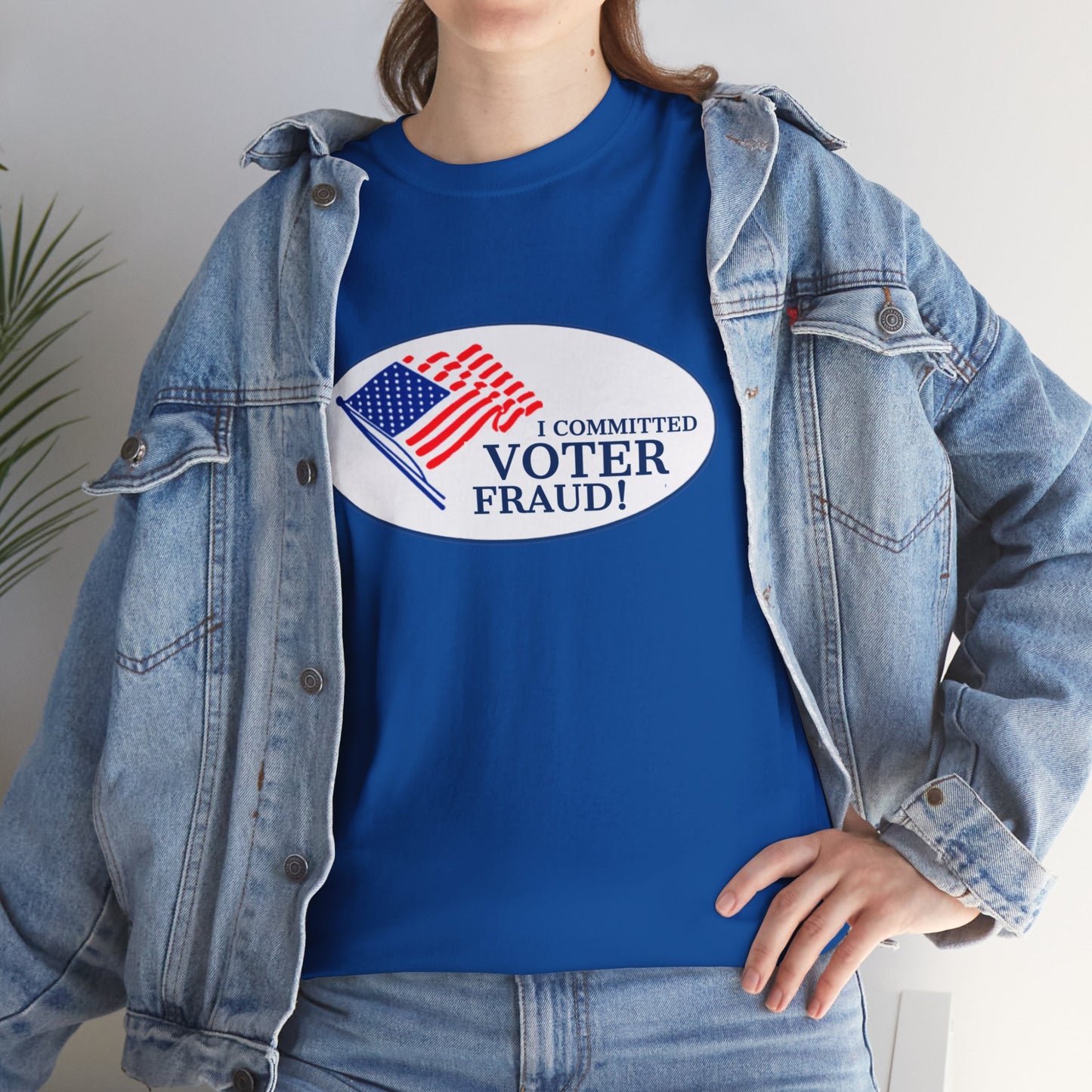 I Committed Voter Fraud Unisex Cotton Tee Political Funny