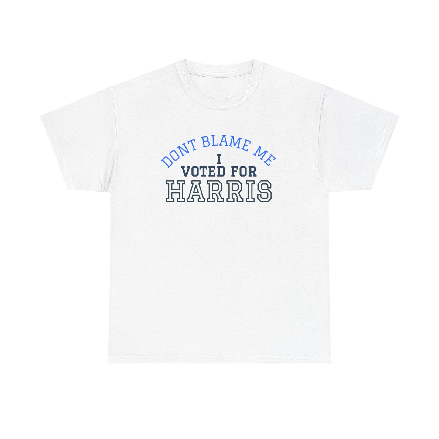 Don't Blame Me, I Voted Harris T-Shirt