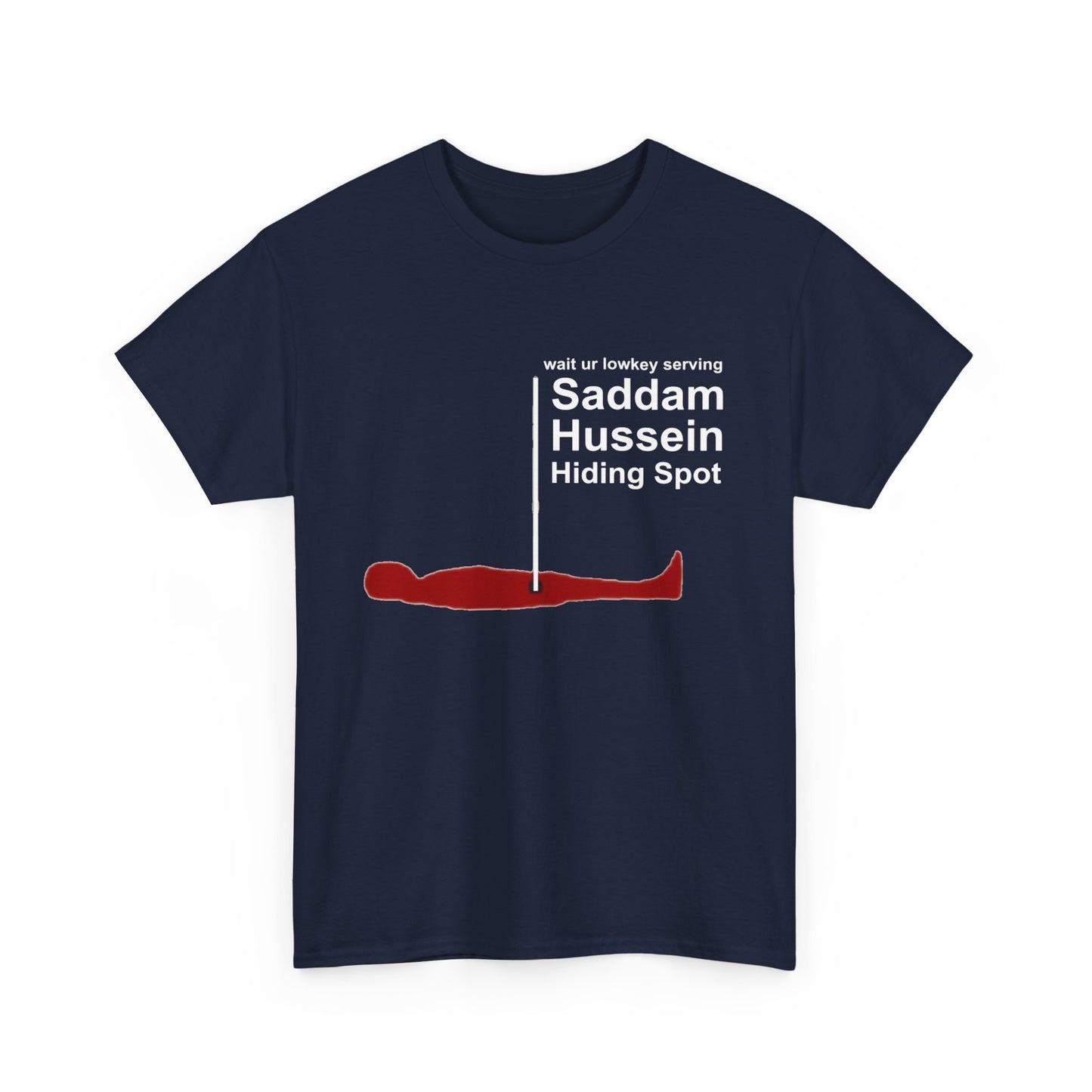 Saddam Hussein Hiding Spot Unisex Cotton Tee