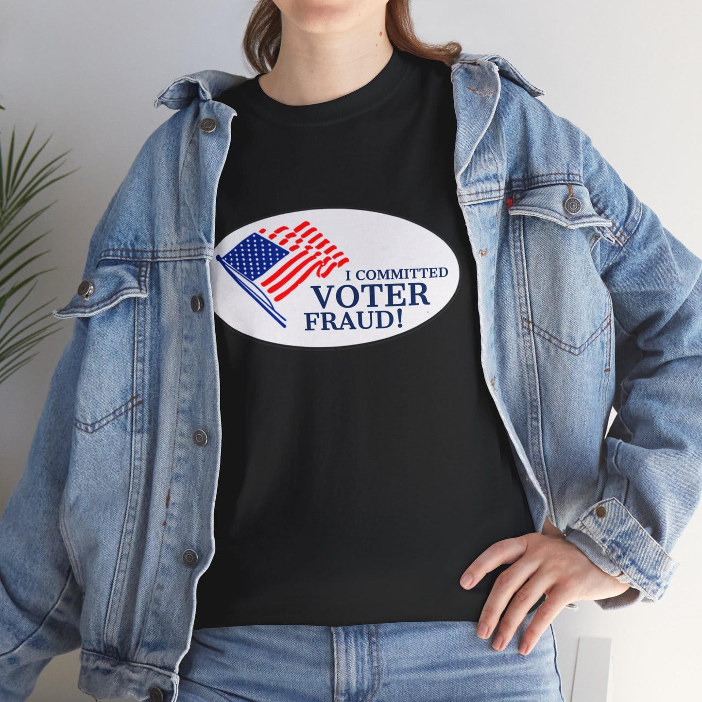 I Committed Voter Fraud Unisex Cotton Tee Political Funny