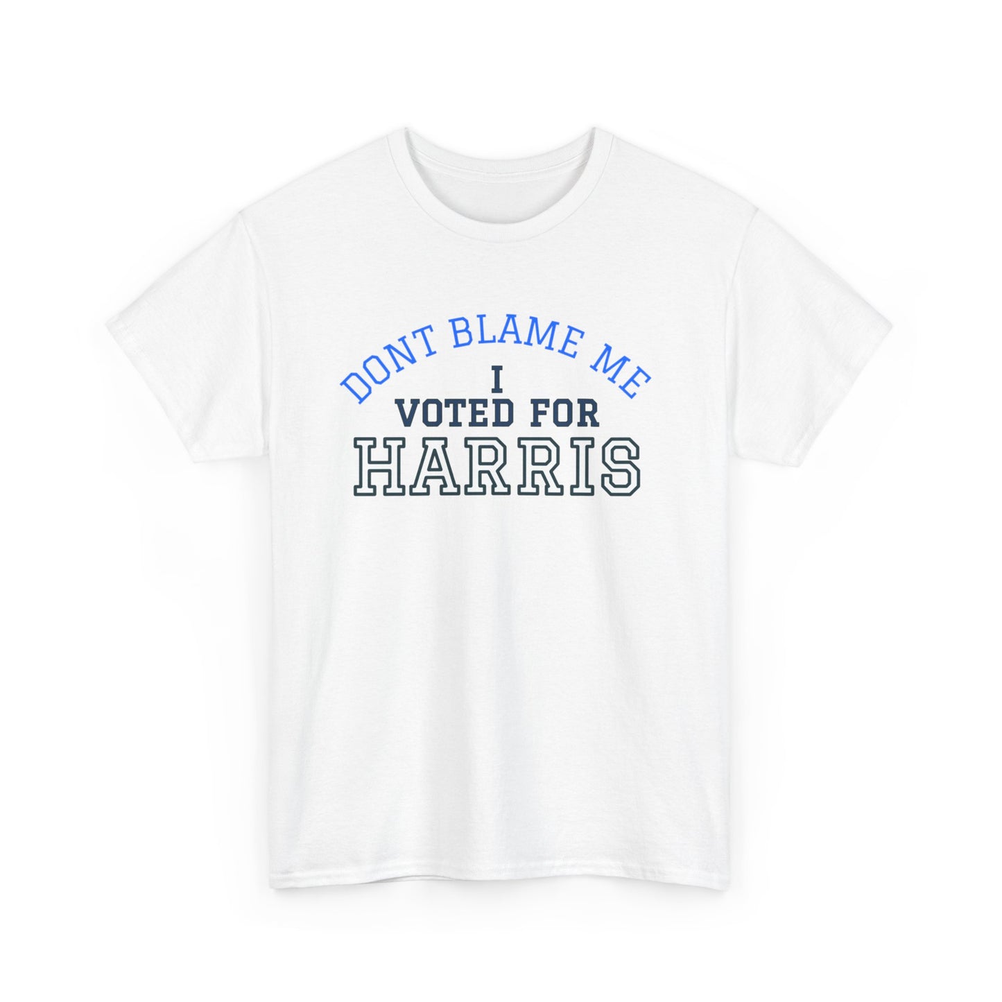 Don't Blame Me, I Voted Harris T-Shirt